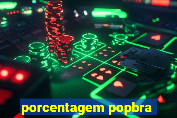 porcentagem popbra